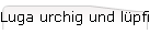 Luga urchig und l�pfig