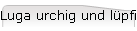 Luga urchig und l�pfig