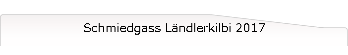 Schmiedgass L�ndlerkilbi 2017