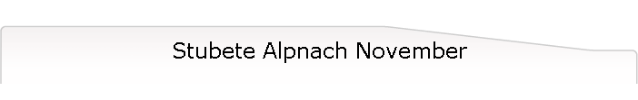 Stubete Alpnach November
